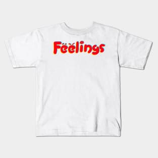 Feelings Kids T-Shirt